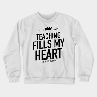 Teaching fills my heart 4th grade teacher Crewneck Sweatshirt